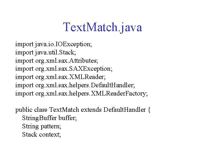 Text. Match. java import java. io. IOException; import java. util. Stack; import org. xml. Text. Match. java import java. io. IOException; import java. util. Stack; import org. xml.