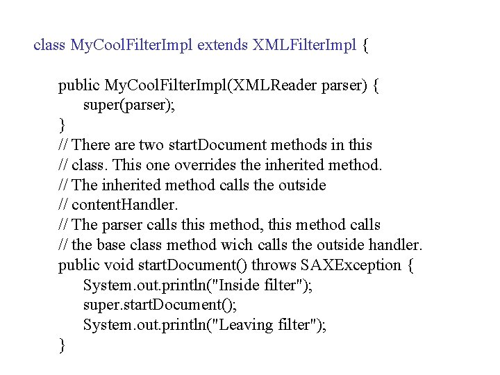 class My. Cool. Filter. Impl extends XMLFilter. Impl { public My. Cool. Filter. Impl(XMLReader class My. Cool. Filter. Impl extends XMLFilter. Impl { public My. Cool. Filter. Impl(XMLReader
