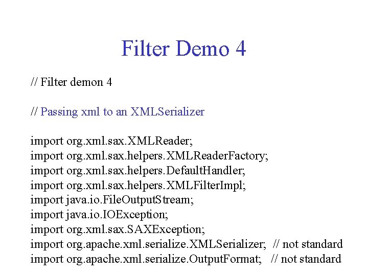 Filter Demo 4 // Filter demon 4 // Passing xml to an XMLSerializer import Filter Demo 4 // Filter demon 4 // Passing xml to an XMLSerializer import