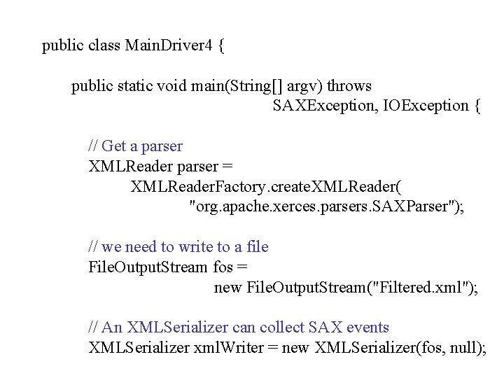 public class Main. Driver 4 { public static void main(String[] argv) throws SAXException, IOException