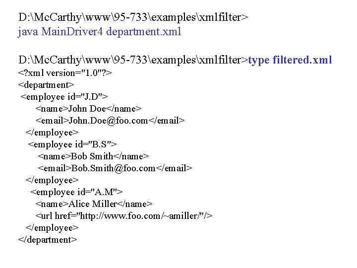 D: Mc. Carthywww95 -733examplesxmlfilter> java Main. Driver 4 department. xml D: Mc. Carthywww95 -733examplesxmlfilter>type D: Mc. Carthywww95 -733examplesxmlfilter> java Main. Driver 4 department. xml D: Mc. Carthywww95 -733examplesxmlfilter>type