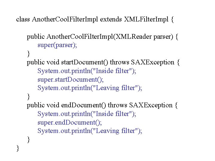 class Another. Cool. Filter. Impl extends XMLFilter. Impl { public Another. Cool. Filter. Impl(XMLReader class Another. Cool. Filter. Impl extends XMLFilter. Impl { public Another. Cool. Filter. Impl(XMLReader