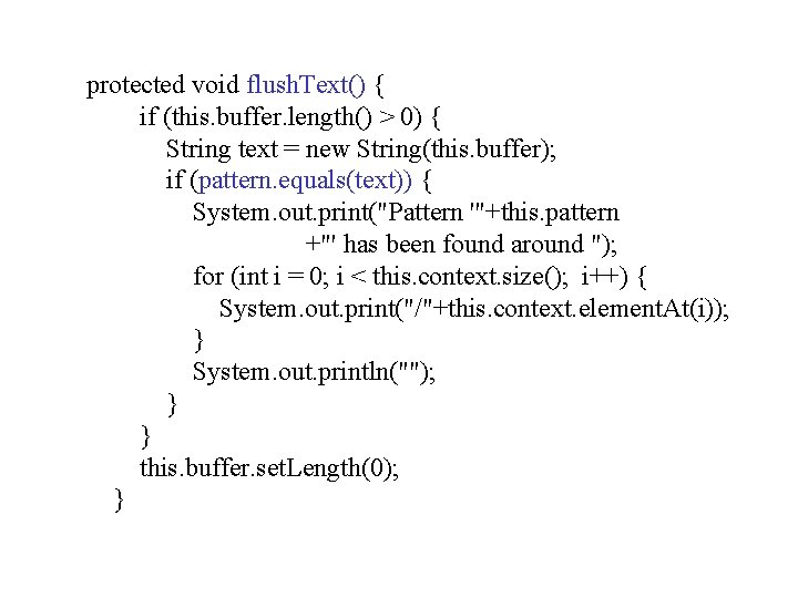 protected void flush. Text() { if (this. buffer. length() > 0) { String text protected void flush. Text() { if (this. buffer. length() > 0) { String text