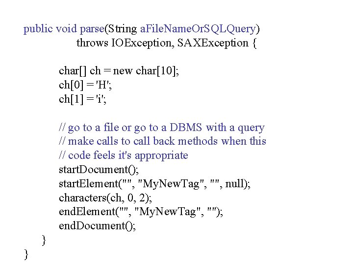 public void parse(String a. File. Name. Or. SQLQuery) throws IOException, SAXException { char[] ch