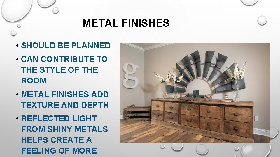 METAL FINISHES • SHOULD BE PLANNED • CAN CONTRIBUTE TO THE STYLE OF THE