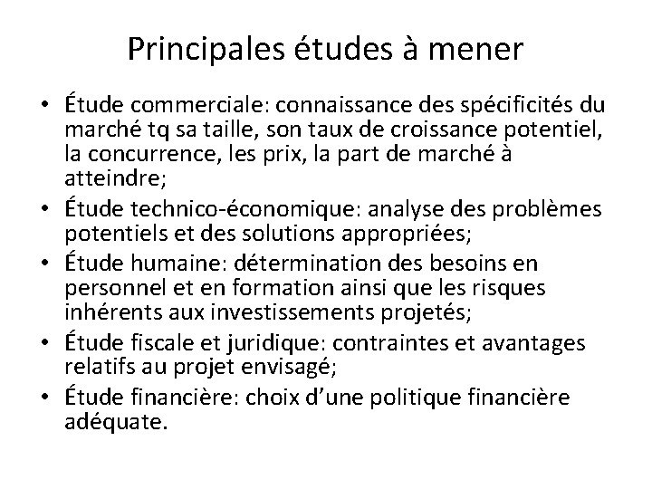 Principales études à mener • Étude commerciale: connaissance des spécificités du marché tq sa