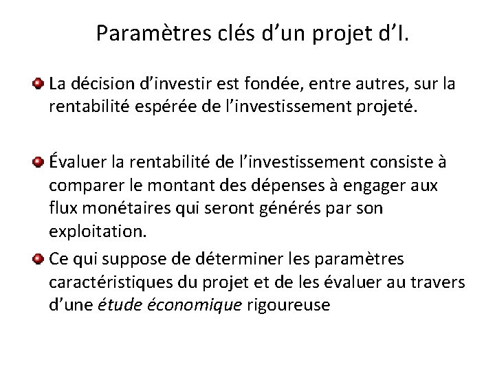 Paramètres clés d’un projet d’I. La décision d’investir est fondée, entre autres, sur la