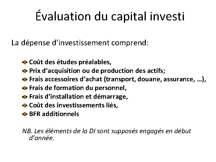Évaluation du capital investi La dépense d’investissement comprend: Coût des études préalables, Prix d’acquisition