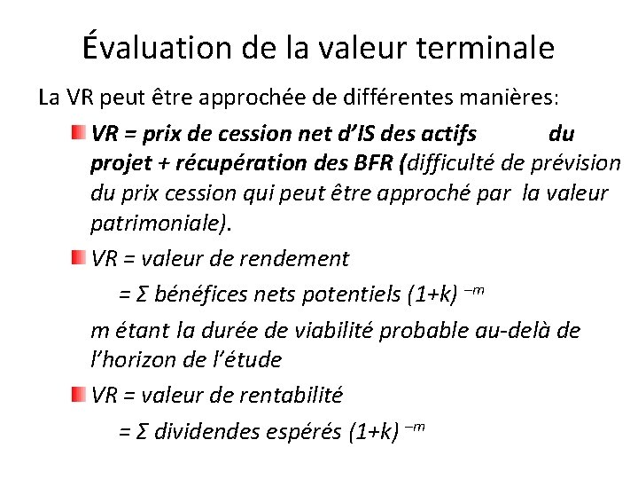 Évaluation de la valeur terminale La VR peut être approchée de différentes manières: VR