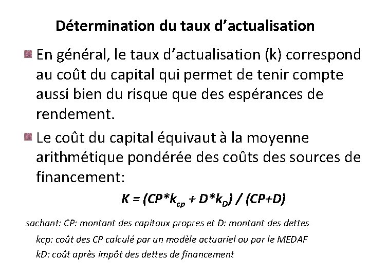 Détermination du taux d’actualisation En général, le taux d’actualisation (k) correspond au coût du