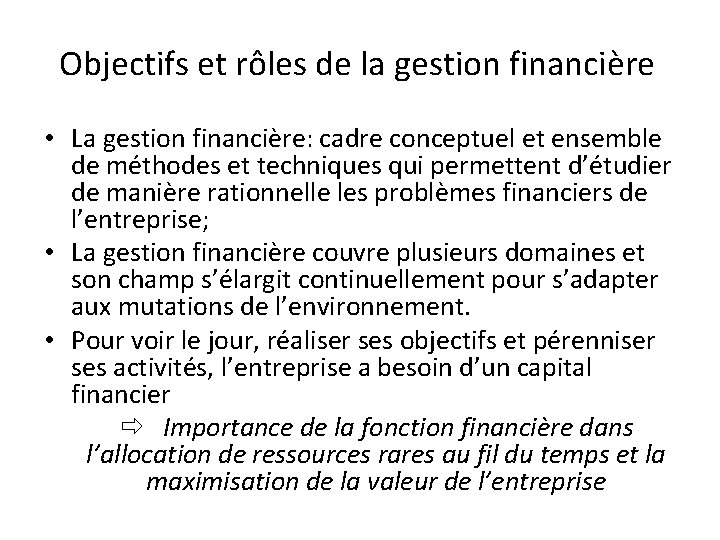 Objectifs et rôles de la gestion financière • La gestion financière: cadre conceptuel et