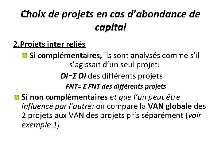 Choix de projets en cas d’abondance de capital 2. Projets inter reliés Si complémentaires,