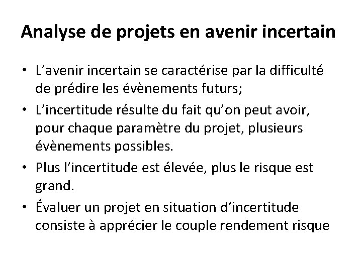 Analyse de projets en avenir incertain • L’avenir incertain se caractérise par la difficulté