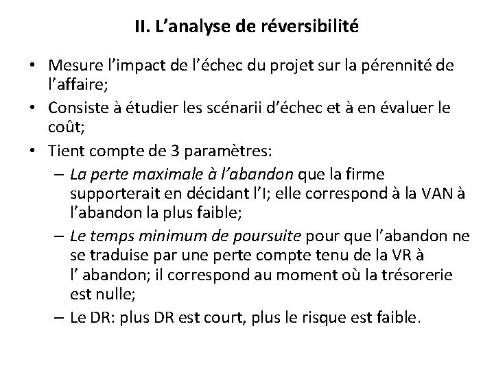 II. L’analyse de réversibilité • Mesure l’impact de l’échec du projet sur la pérennité