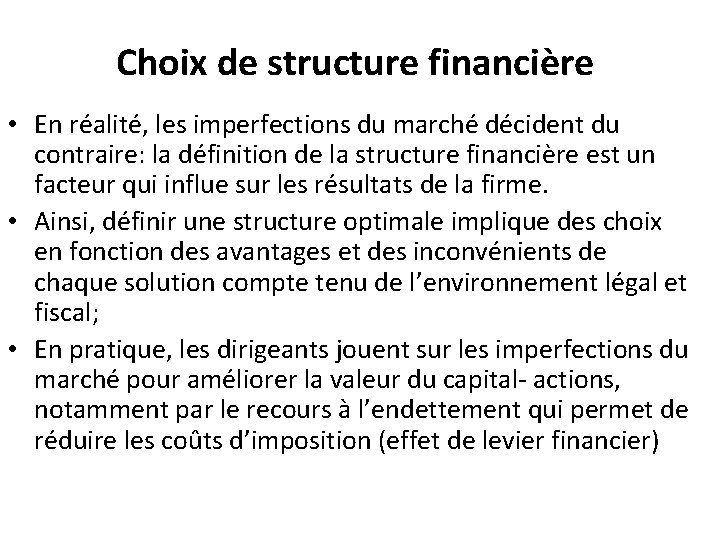 Choix de structure financière • En réalité, les imperfections du marché décident du contraire: