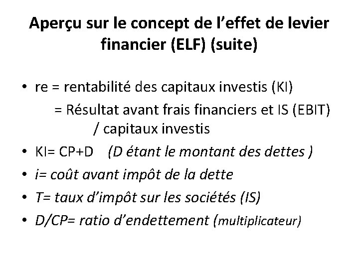 Aperçu sur le concept de l’effet de levier financier (ELF) (suite) • re =