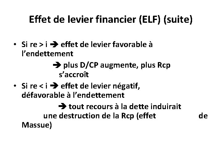 Effet de levier financier (ELF) (suite) • Si re > i effet de levier