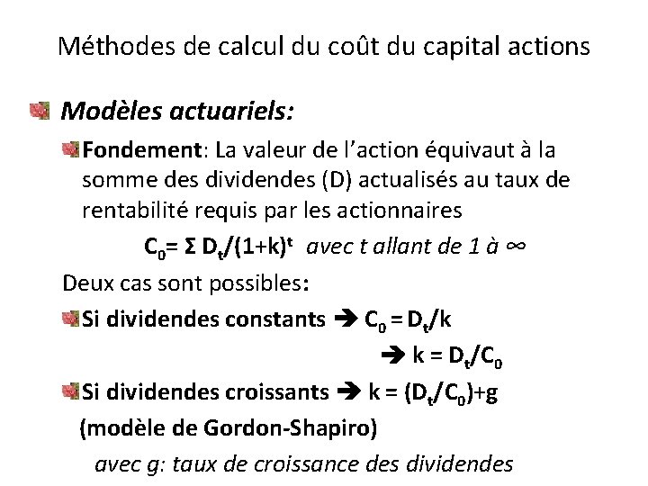 Méthodes de calcul du coût du capital actions Modèles actuariels: Fondement: La valeur de