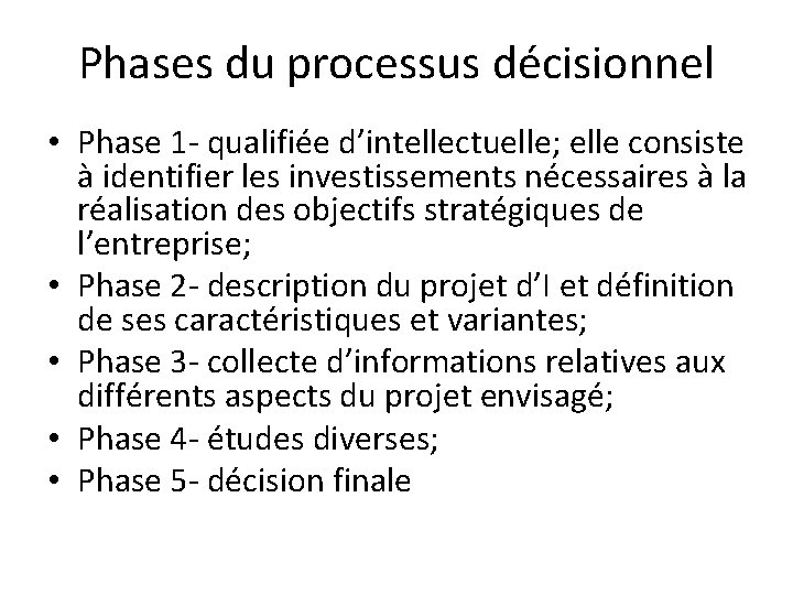 Phases du processus décisionnel • Phase 1 - qualifiée d’intellectuelle; elle consiste à identifier