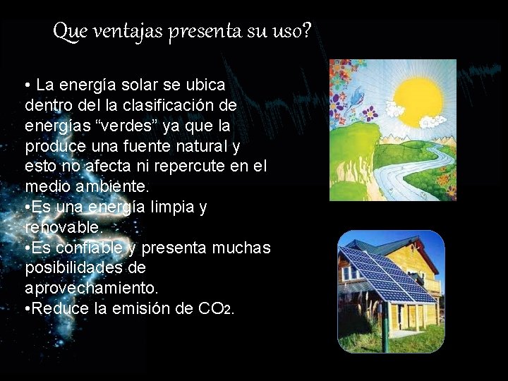 Que ventajas presenta su uso? • La energía solar se ubica dentro del la