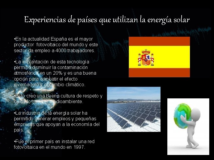 Experiencias de países que utilizan la energía solar • En la actualidad España es