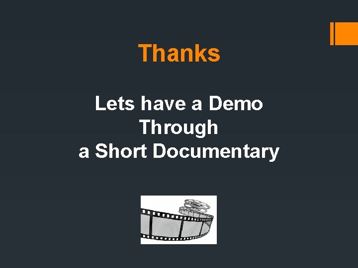 Thanks Lets have a Demo Through a Short Documentary 