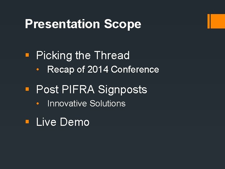 Presentation Scope § Picking the Thread • Recap of 2014 Conference § Post PIFRA