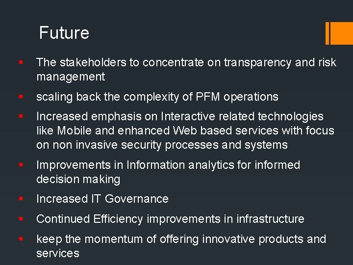 Future § The stakeholders to concentrate on transparency and risk management § scaling back
