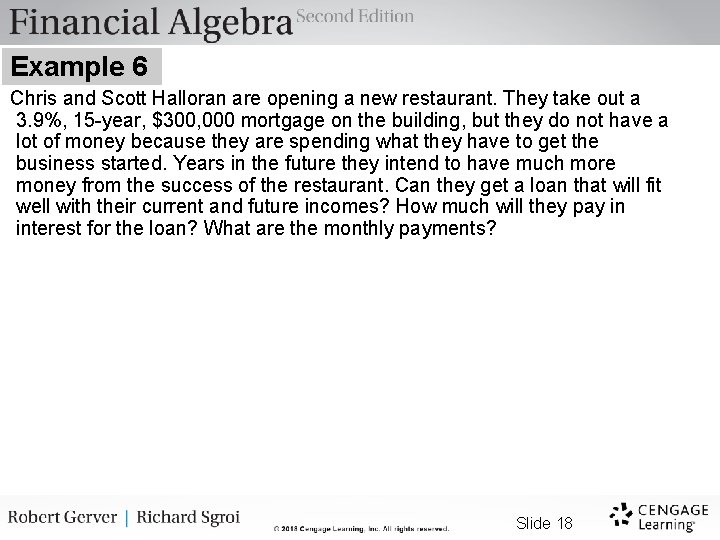 Example 6 Chris and Scott Halloran are opening a new restaurant. They take out