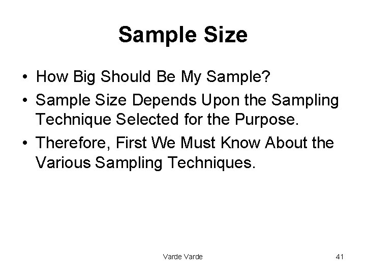 Sample Size • How Big Should Be My Sample? • Sample Size Depends Upon