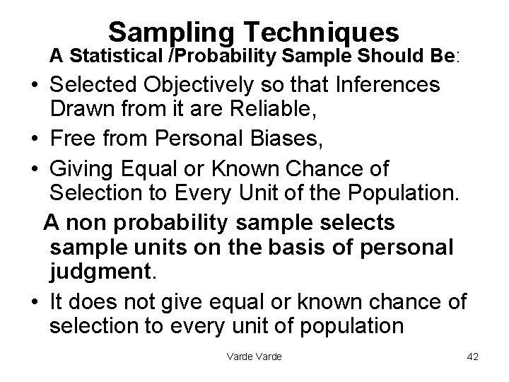 Sampling Techniques A Statistical /Probability Sample Should Be: • Selected Objectively so that Inferences