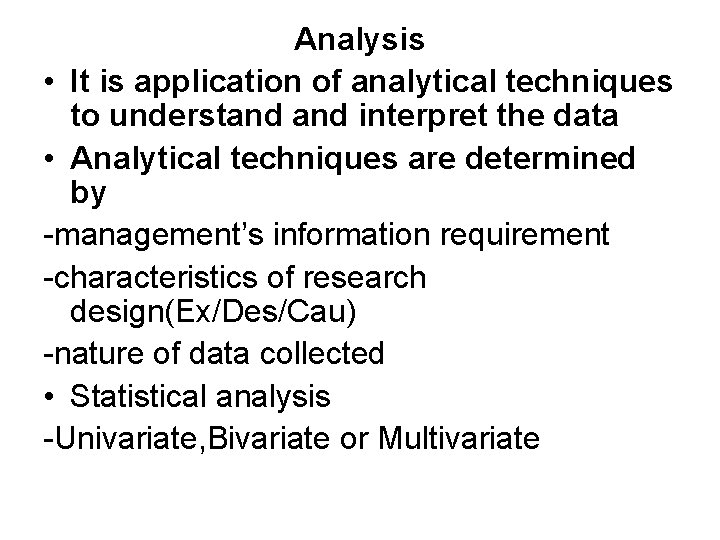 Analysis • It is application of analytical techniques to understand interpret the data •