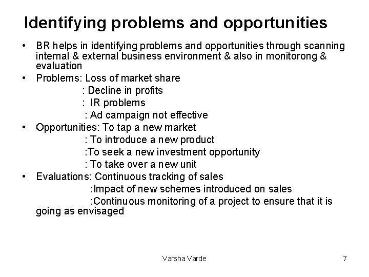 Identifying problems and opportunities • BR helps in identifying problems and opportunities through scanning