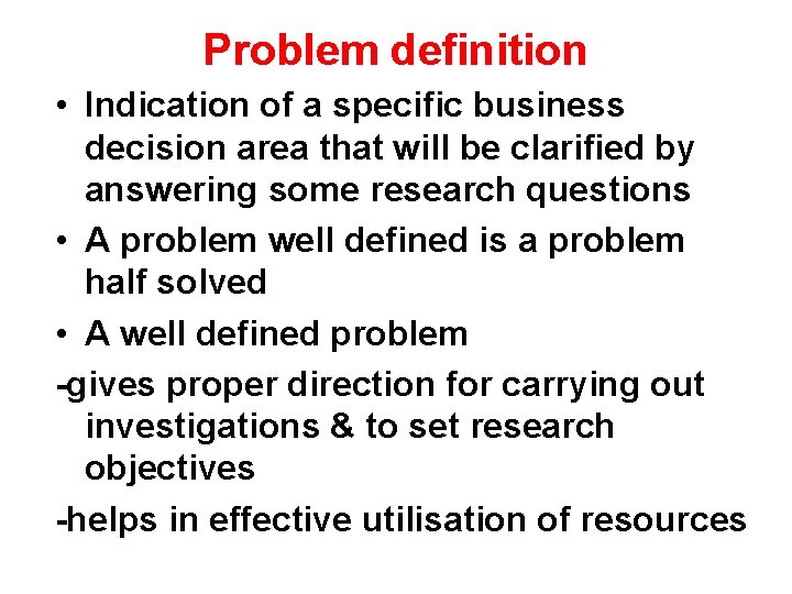 Problem definition • Indication of a specific business decision area that will be clarified