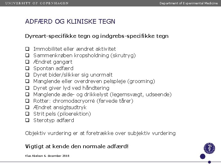 Department of Experimental Medicine ADFÆRD OG KLINISKE TEGN Dyreart-specifikke tegn og indgrebs-specifikke tegn q