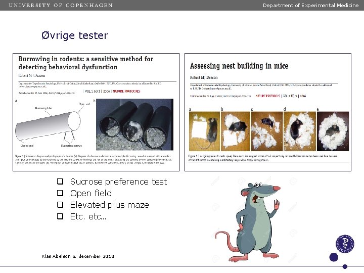 Department of Experimental Medicine Øvrige tester q q Sucrose preference test Open field Elevated