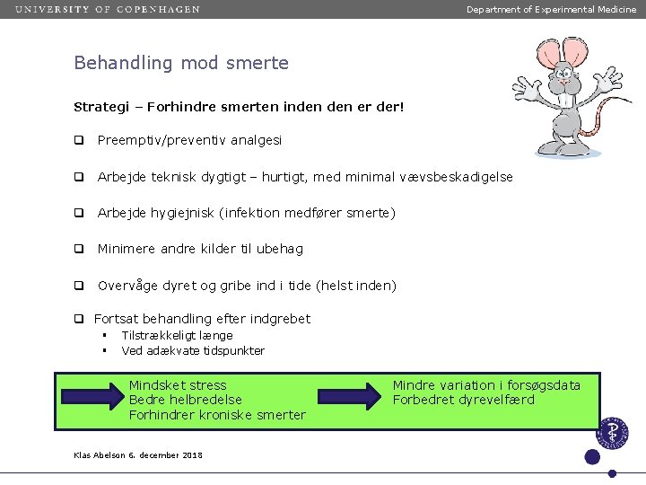 Department of Experimental Medicine Behandling mod smerte Strategi – Forhindre smerten inden er der!