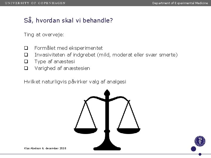 Department of Experimental Medicine Så, hvordan skal vi behandle? Ting at overveje: q q