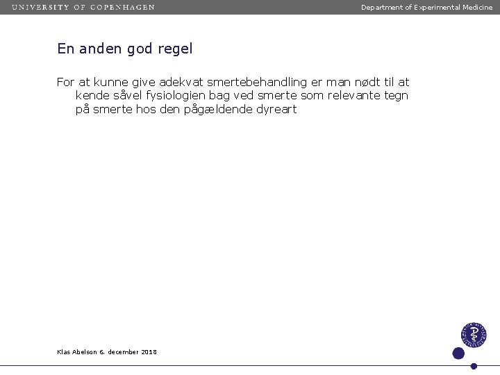 Department of Experimental Medicine En anden god regel For at kunne give adekvat smertebehandling