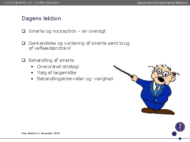 Department of Experimental Medicine Dagens lektion q Smerte og nociception – en oversigt q