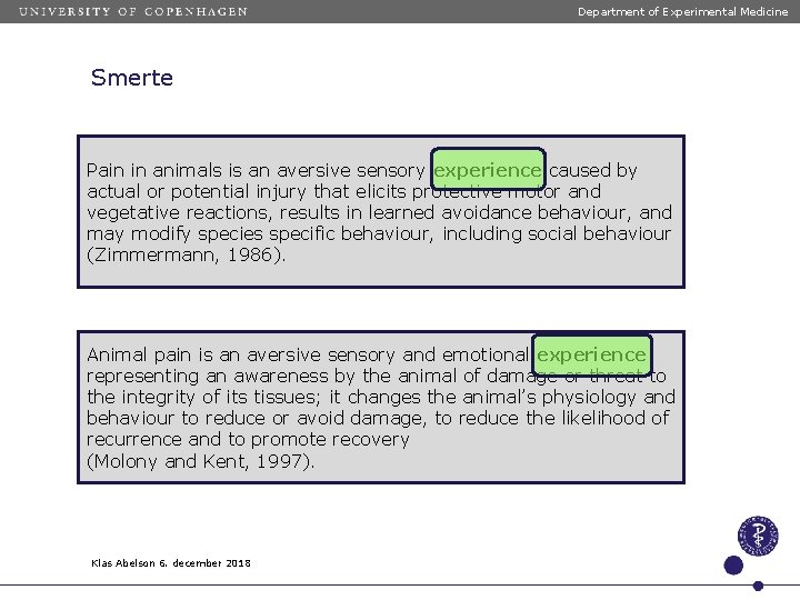 Department of Experimental Medicine Smerte Pain in animals is an aversive sensory experience caused