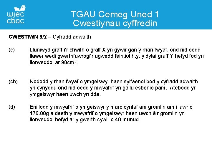 TGAU Cemeg Uned 1 Cwestiynau cyffredin Manylion Cyswllt CWESTIWN 9/2 – Cyfradd adwaith (c)