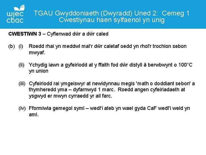 TGAU Gwyddoniaeth (Dwyradd) Uned 2: Cemeg 1 Cwestiynau haen sylfaenol yn unig CWESTIWN 3