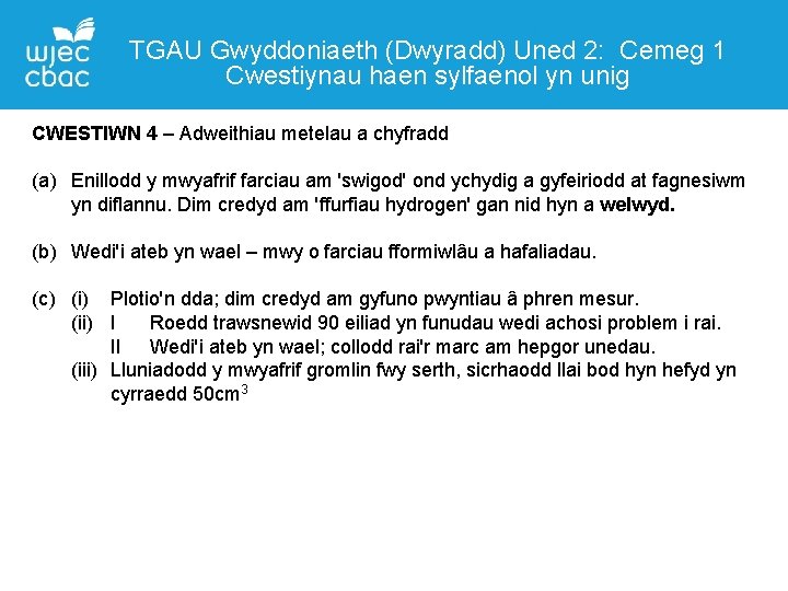 TGAU Gwyddoniaeth (Dwyradd) Uned 2: Cemeg 1 Cwestiynau haen sylfaenol yn unig CWESTIWN 4