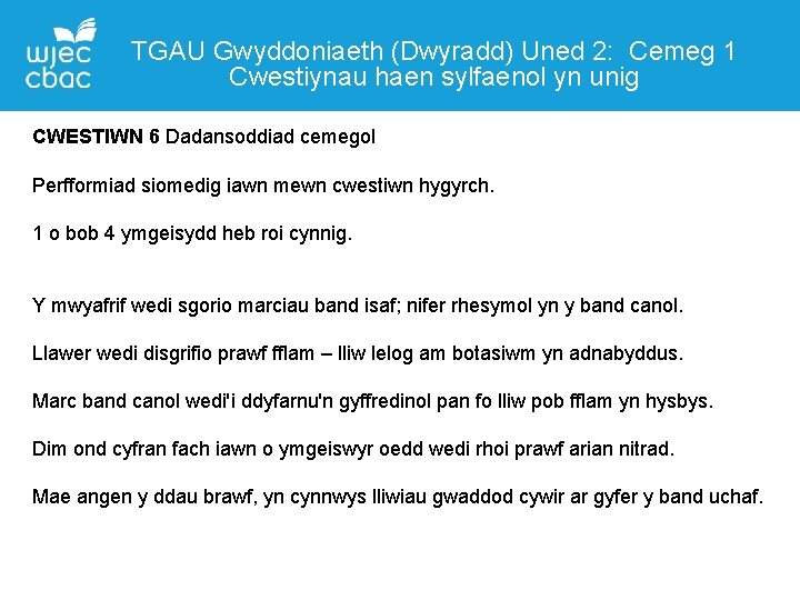 TGAU Gwyddoniaeth (Dwyradd) Uned 2: Cemeg 1 Cwestiynau haen sylfaenol yn unig CWESTIWN 6