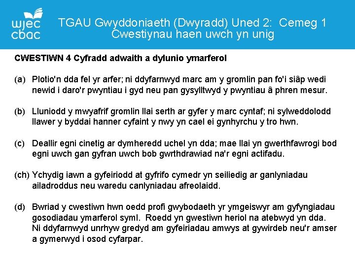 TGAU Gwyddoniaeth (Dwyradd) Uned 2: Cemeg 1 Cwestiynau haen uwch yn unig CWESTIWN 4