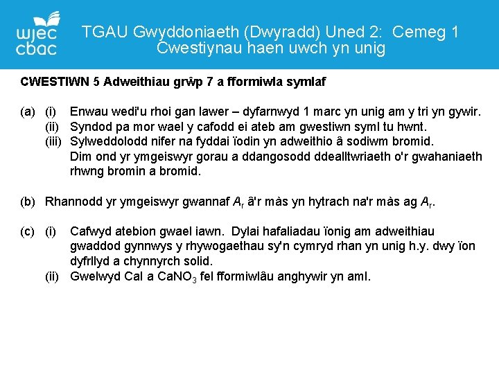 TGAU Gwyddoniaeth (Dwyradd) Uned 2: Cemeg 1 Cwestiynau haen uwch yn unig CWESTIWN 5