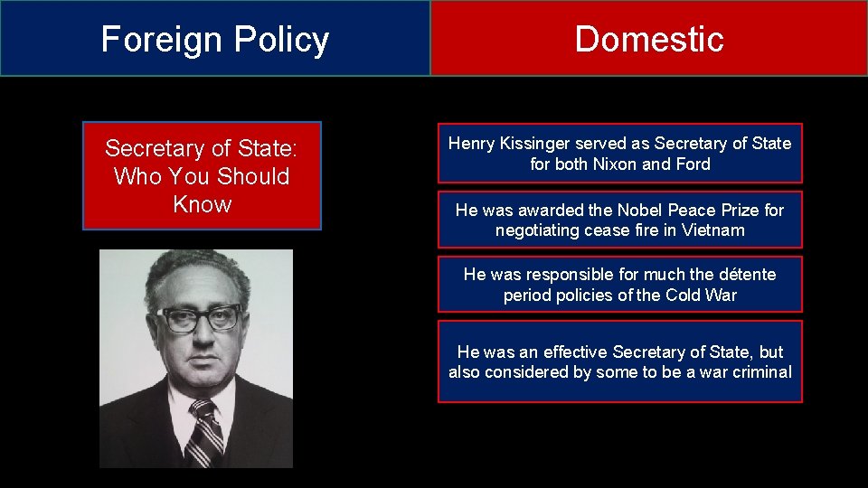 Foreign Policy Secretary of State: Who You Should Know Domestic Henry Kissinger served as