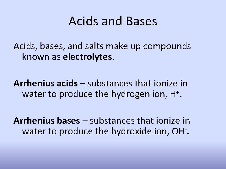 Acids and Bases Acids, bases, and salts make up compounds known as electrolytes. Arrhenius