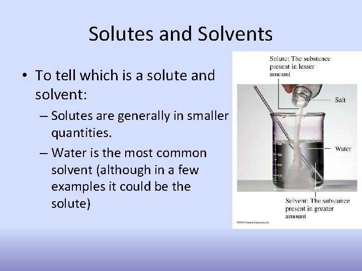 Solutes and Solvents • To tell which is a solute and solvent: – Solutes